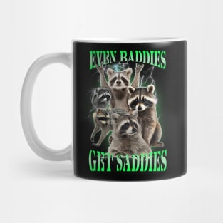 Even Baddies Get Saddies Funny Racoon Meme Quote Mug